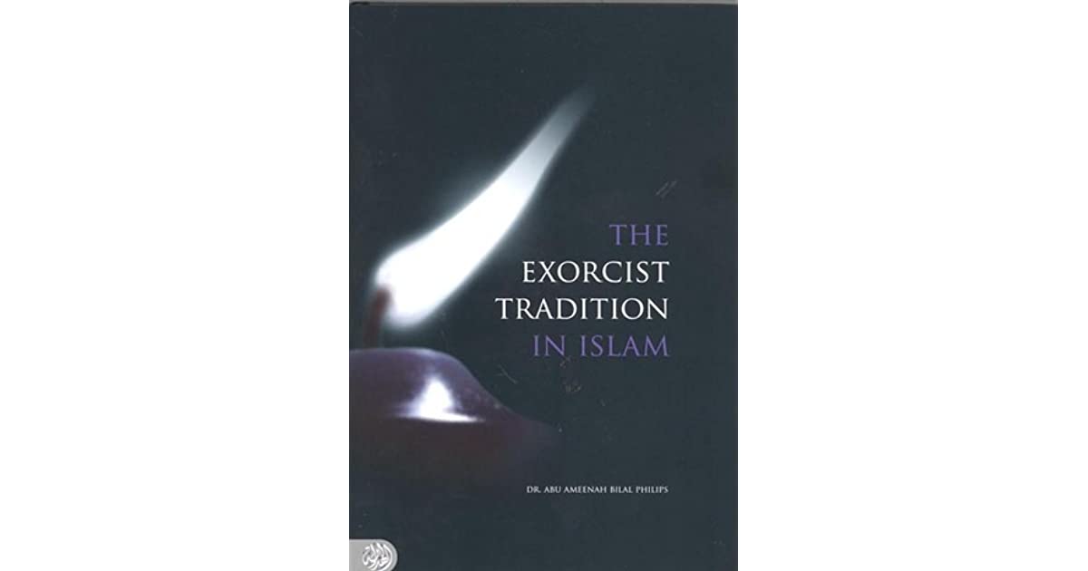 The Exorcist Tradition In Islam Pdf By Bilal Philips Quotes About Friends